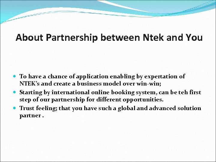 About Partnership between Ntek and You To have a chance of application enabling by