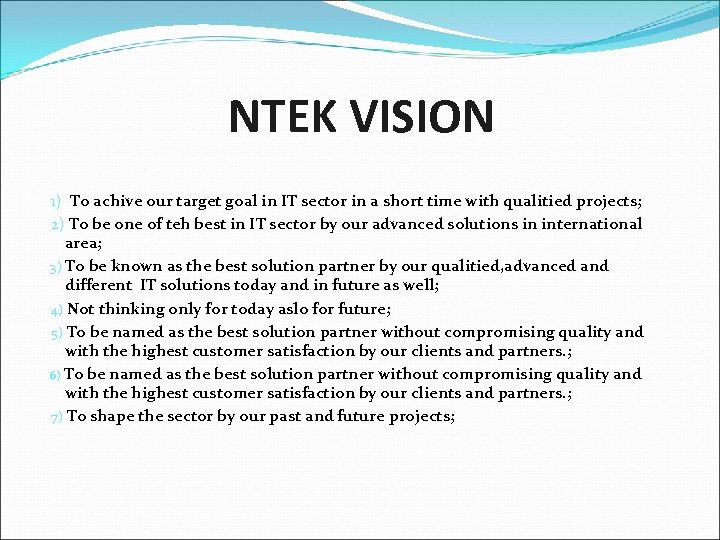 NTEK VISION 1) To achive our target goal in IT sector in a short