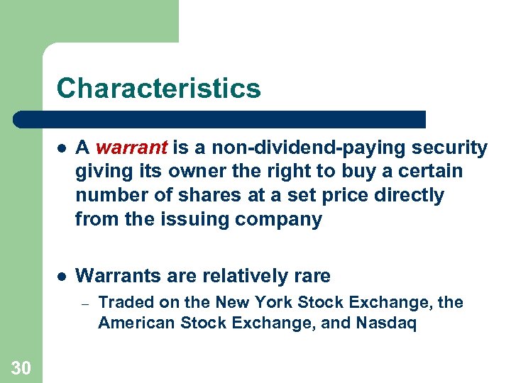 Characteristics l A warrant is a non-dividend-paying security giving its owner the right to