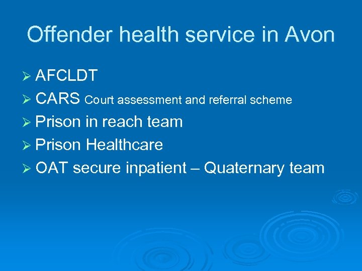 Offender health service in Avon Ø AFCLDT Ø CARS Court assessment and referral scheme