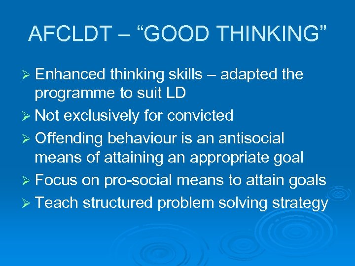 AFCLDT – “GOOD THINKING” Ø Enhanced thinking skills – adapted the programme to suit