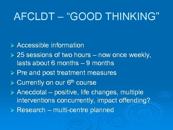AFCLDT – “GOOD THINKING” Accessible information Ø 25 sessions of two hours – now