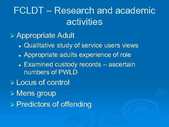 FCLDT – Research and academic activities Ø Appropriate Adult l l l Qualitative study