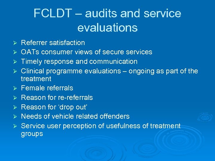FCLDT – audits and service evaluations Ø Ø Ø Ø Ø Referrer satisfaction OATs