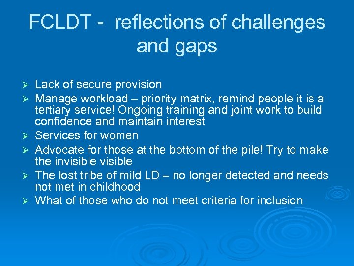 FCLDT - reflections of challenges and gaps Ø Ø Ø Lack of secure provision