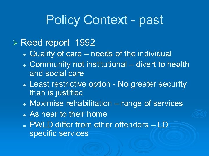 Policy Context - past Ø Reed report l l l 1992 Quality of care
