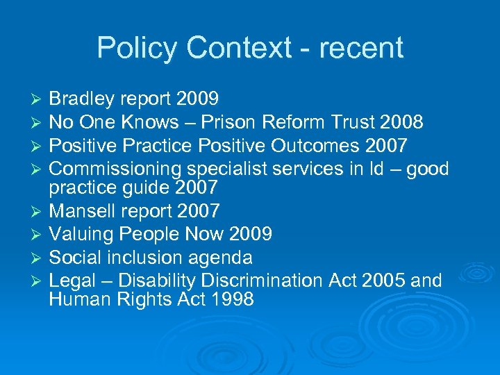 Policy Context - recent Bradley report 2009 No One Knows – Prison Reform Trust