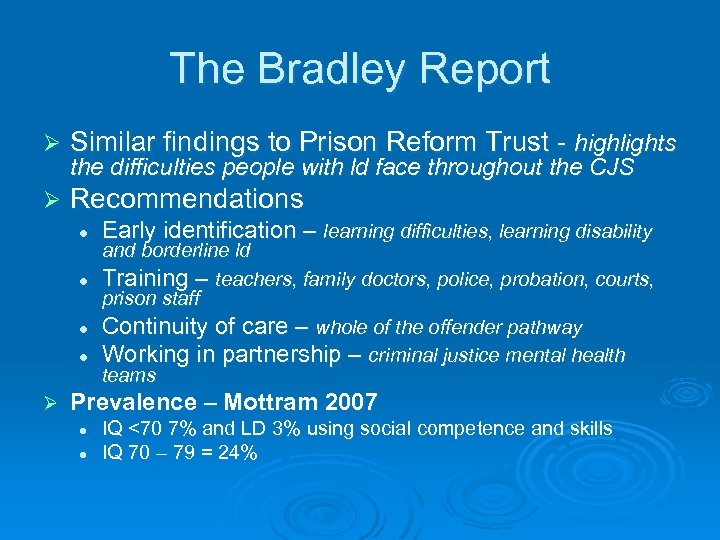 The Bradley Report Ø Similar findings to Prison Reform Trust - highlights Ø Recommendations