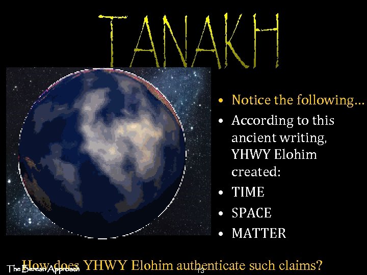  • Notice the following… • According to this ancient writing, YHWY Elohim created: