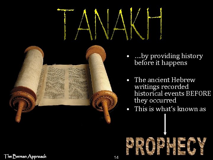  • …. by providing history before it happens • The ancient Hebrew writings