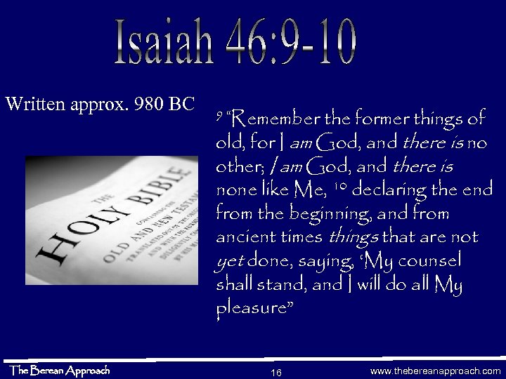 Written approx. 980 BC The Berean Approach 9 “Remember the former things of old,