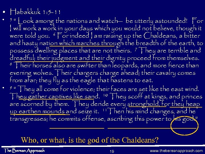  • Habakkuk 1: 5 -11 • 5 “ Look among the nations and