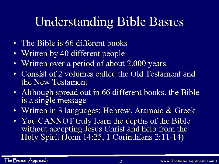 Understanding Bible Basics • • The Bible is 66 different books Written by 40