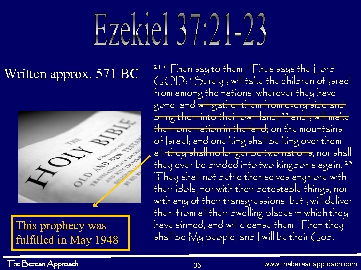 Written approx. 571 BC This prophecy was fulfilled in May 1948 The Berean Approach