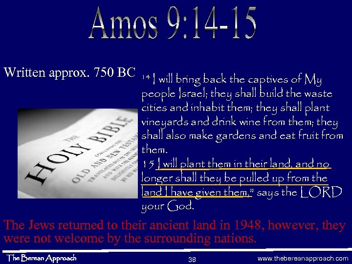 Written approx. 750 BC I will bring back the captives of My people Israel;