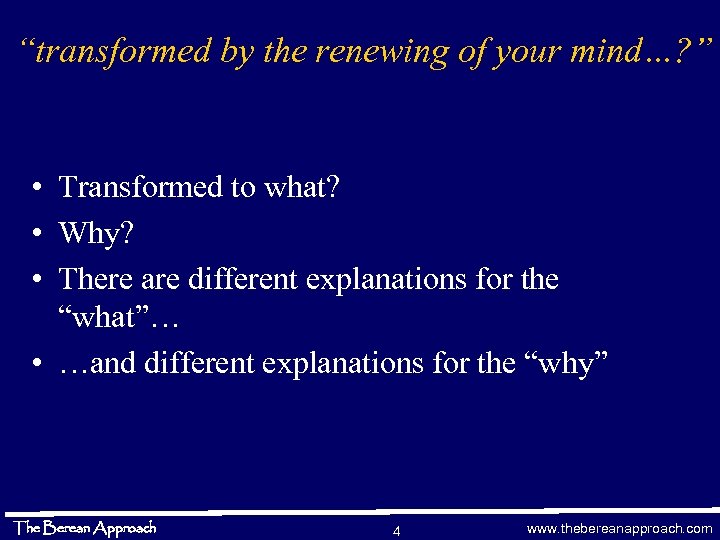 “transformed by the renewing of your mind…? ” • Transformed to what? • Why?