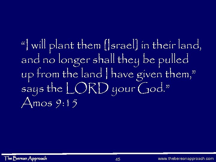 “I will plant them [Israel] in their land, and no longer shall they be