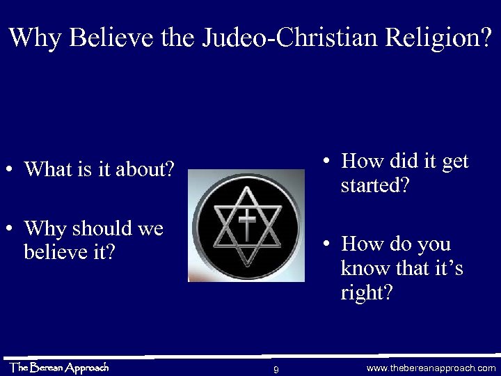 Why Believe the Judeo-Christian Religion? • How did it get started? • What is