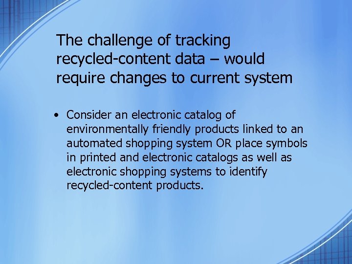 The challenge of tracking recycled-content data – would require changes to current system •