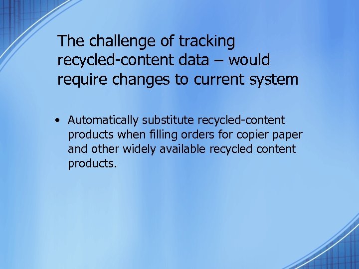 The challenge of tracking recycled-content data – would require changes to current system •