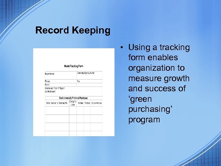 Record Keeping • Using a tracking form enables organization to measure growth and success