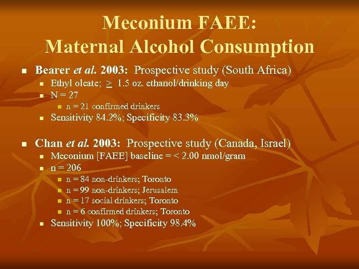 Meconium FAEE: Maternal Alcohol Consumption n Bearer et al. 2003: Prospective study (South Africa)