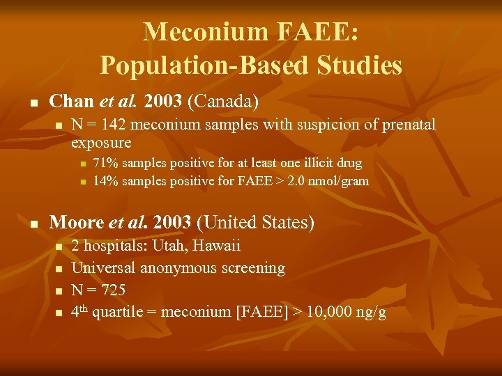 Meconium FAEE: Population-Based Studies n Chan et al. 2003 (Canada) n N = 142