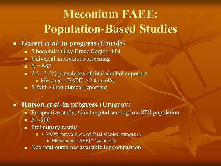 Meconium FAEE: Population-Based Studies n Gareri et al. in progress (Canada) n n 5