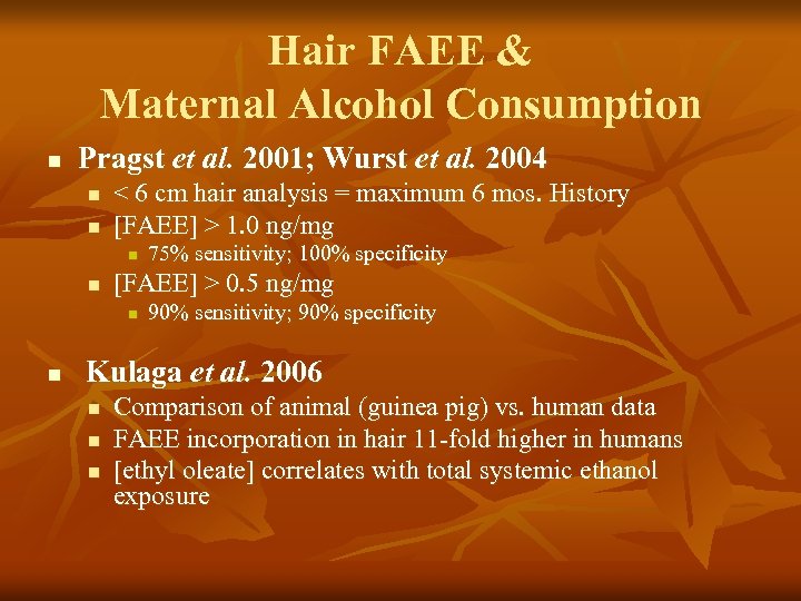 Hair FAEE & Maternal Alcohol Consumption n Pragst et al. 2001; Wurst et al.