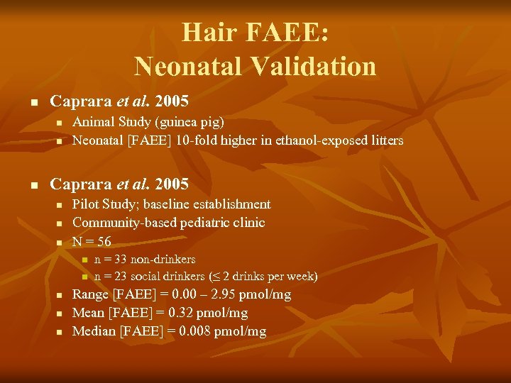 Hair FAEE: Neonatal Validation n Caprara et al. 2005 n n n Animal Study