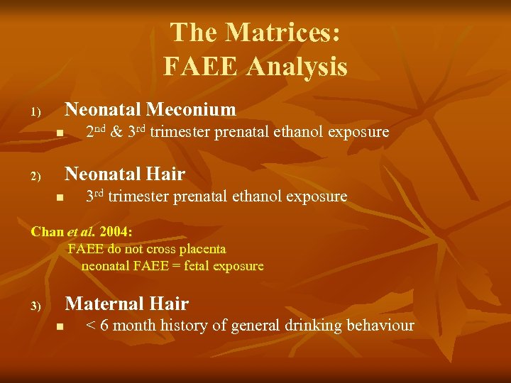 The Matrices: FAEE Analysis Neonatal Meconium 1) n 2 nd & 3 rd trimester