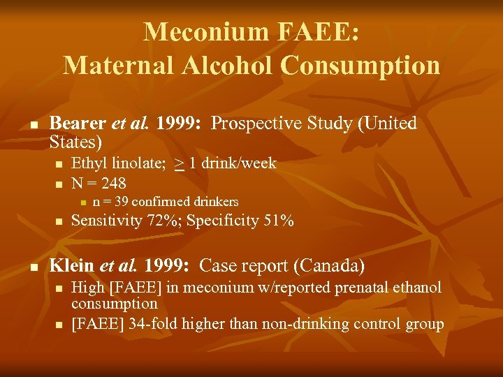 Meconium FAEE: Maternal Alcohol Consumption n Bearer et al. 1999: Prospective Study (United States)