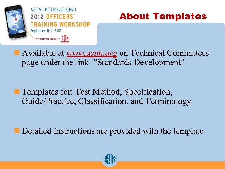 About Templates n Available at www. astm. org on Technical Committees page under the