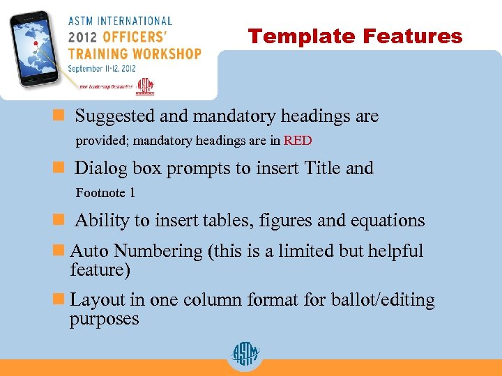 Template Features n Suggested and mandatory headings are provided; mandatory headings are in RED