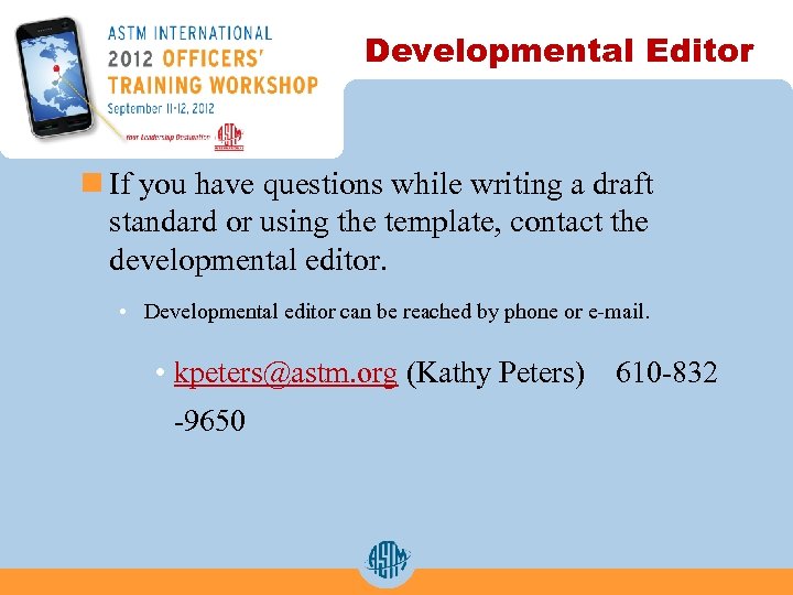 Developmental Editor n If you have questions while writing a draft standard or using