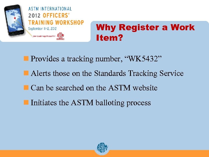 Why Register a Work Item? n Provides a tracking number, “WK 5432” n Alerts