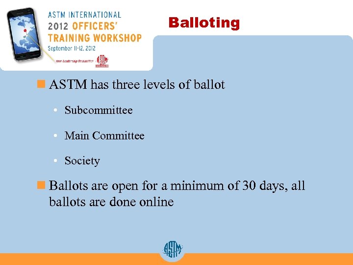 Balloting n ASTM has three levels of ballot • Subcommittee • Main Committee •