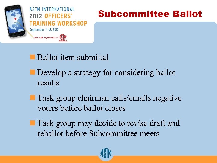 Subcommittee Ballot n Ballot item submittal n Develop a strategy for considering ballot results