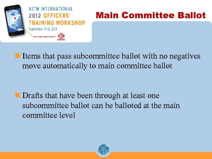 Main Committee Ballot n Items that pass subcommittee ballot with no negatives move automatically