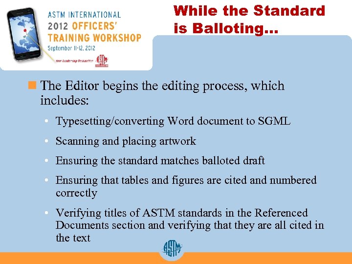 While the Standard is Balloting… n The Editor begins the editing process, which includes:
