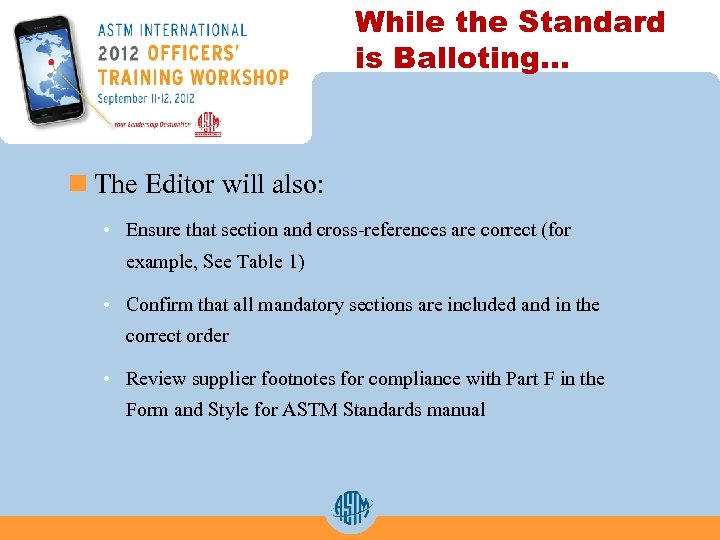 While the Standard is Balloting… n The Editor will also: • Ensure that section