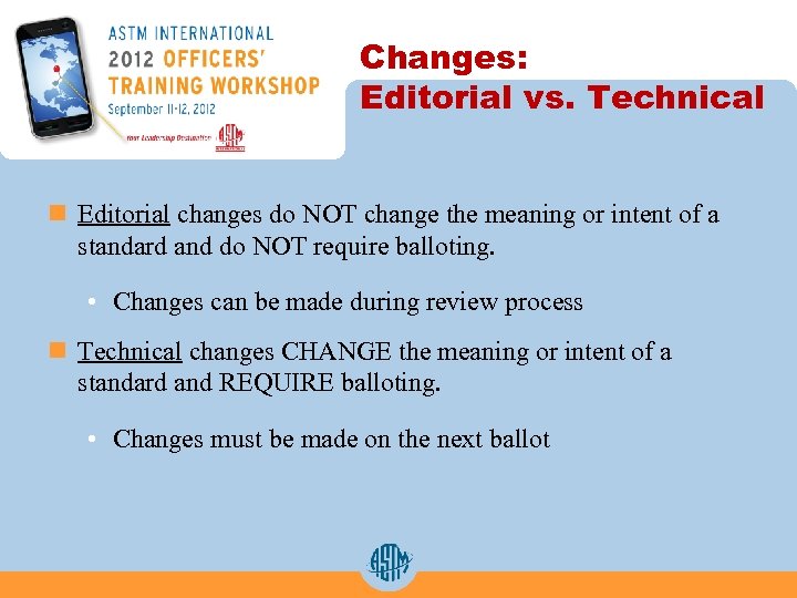 Changes: Editorial vs. Technical n Editorial changes do NOT change the meaning or intent