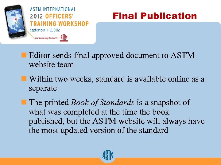 Final Publication n Editor sends final approved document to ASTM website team n Within