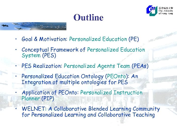 Outline • Goal & Motivation: Personalized Education (PE) • Conceptual Framework of Personalized Education