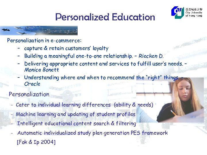 Personalized Education Personalization in e-commerce: – capture & retain customers’ loyalty – Building a