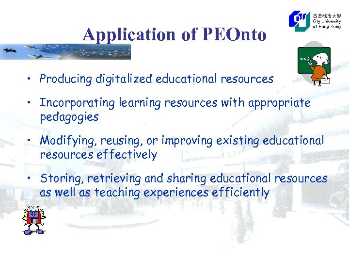 Application of PEOnto • Producing digitalized educational resources • Incorporating learning resources with appropriate