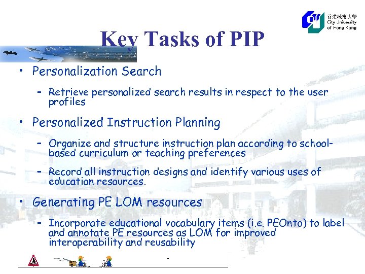 Key Tasks of PIP • Personalization Search – Retrieve personalized search results in respect