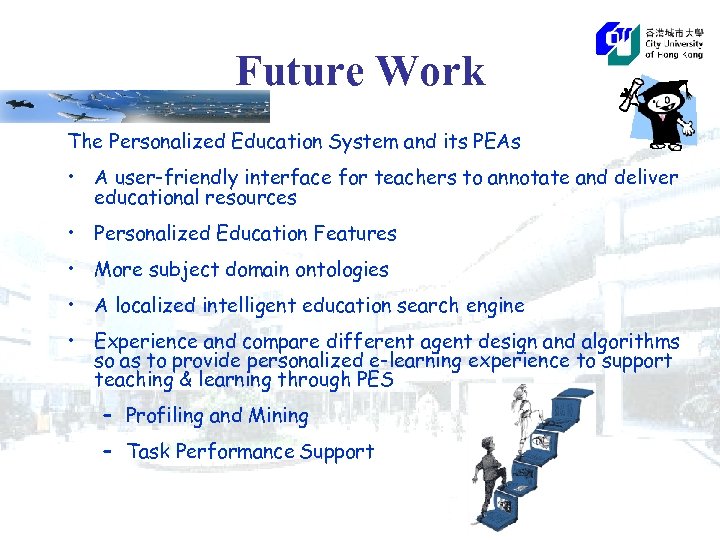 Future Work The Personalized Education System and its PEAs • A user-friendly interface for