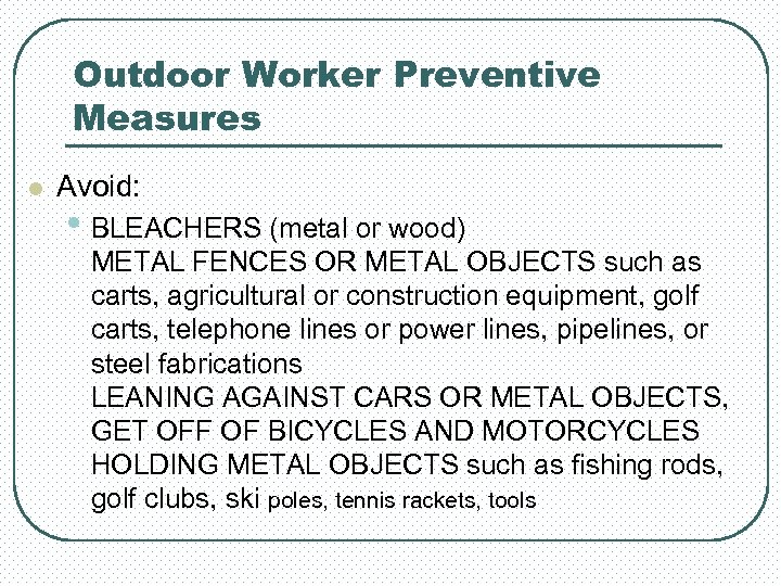 Outdoor Worker Preventive Measures l Avoid: • BLEACHERS (metal or wood) METAL FENCES OR