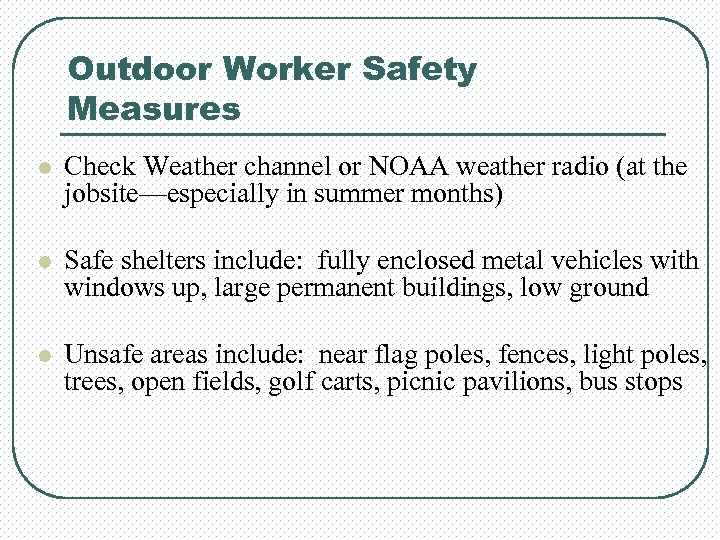 Outdoor Worker Safety Measures l Check Weather channel or NOAA weather radio (at the